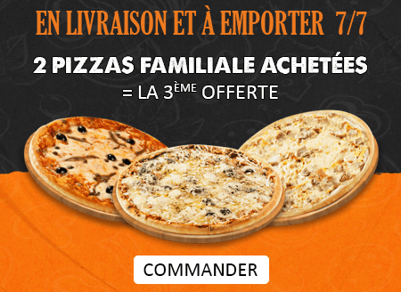 2 PIZZAS FAMILIALE ACHETEES = LA 3EME OFFERTE
